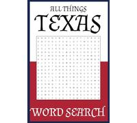 All Things Texas Word Search: 48 Texas-Themed Word Searches Covering History, Culture, Landmarks & More!