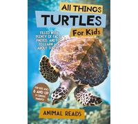 All Things Turtles For Kids: Filled With Plenty of Facts, Photos, and Fun to Learn all About Turtles