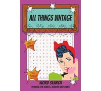 All Things Vintage Word Search Puzzle Book: Easy-to-Read Puzzles Featuring Vintage Fashion, Retro Home Decor, Antique Collectibles & More | 6x9 ... ... A Thoughtful Gift for Vintage Lovers