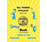 All Things Volleyball: Cute Fun Volleyball Inspirational & Educational Coloring & Activity Book for Girls Aged 7-12