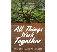 All Things Work Together: It’s Gonna Be All Right
