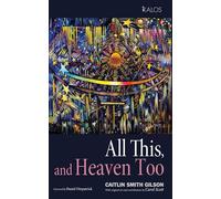 All This, and Heaven Too: A Guide for All Souls (KALOS)