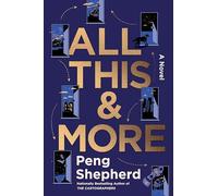 All This and More: A Novel