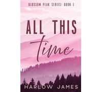 All This Time: Blossom Peak Book 1