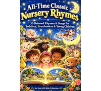ALL-TIME CLASSIC NURSERY RHYMES: 30 Beloved Rhymes & Songs An East & Eli Kids Collection