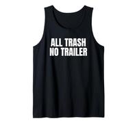 All Trash No Trailer Funny White Trash Humor Bold Saying Camiseta sin Mangas