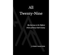 All Twenty-Nine: My Journey to the Highest Point of Every Utah County