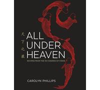 All Under Heaven: Recipes from the 35 Cuisines of China [A Cookbook]