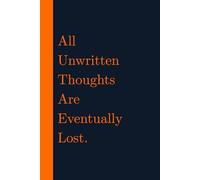 All Unwritten Thoughts Are Eventually Lost: A 120-Page Premium Journal for Thought, Memory, and Record By Ryo Kagemori | A Premium Gift for Family and Friends