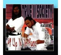 All Up In Yo Face by True 2 Society