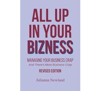 All Up In Your Bizness: Managing Your Business Crap: And There's More Business Crap