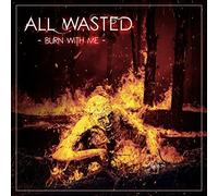 All Wasted - Burn With Me