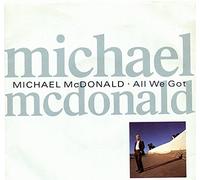 All We Got (It's Not Enough, Never Enough) - Michael McDonald 7" 45