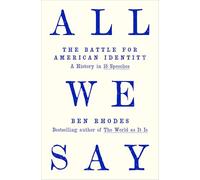 All We Say: The Battle for American Identity: A History in 15 Speeches