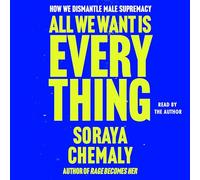 All We Want Is Everything: A Guide to Dismantling Male Supremacy