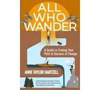 All Who Wander: A Guide to Finding Your Path in Seasons of Change