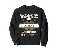 All Women Are Created Equal Queens Born In December Sudadera