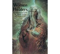 All Women Are Healers: A Comprehensive Guide to Natural Healing