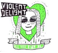 Violent Delight - All You Ever Do