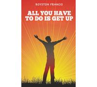 All You Have To Do Is Get Up