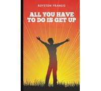 All You Have To Do Is Get Up