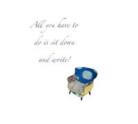 All you have to do is sit down and write!: A Journal