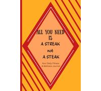 All You Need Is A STREAK not A STEAK -: Your Daily Fitness & Wellness Journal: A Guided 90-Day Habit Tracker and Week Planner