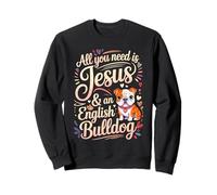 All You Need Is Jesus and An English Bulldog Sudadera