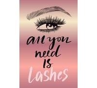 All You Need Is Lashes: A Stylish Notebook for Lash Artists, Beauty Lovers & Glam Girl Notes, Size 6"x9" inches, Glossy paperback, 160 pages.