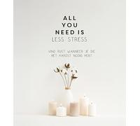All you need is less stress: Vind rust wanneer je die het hardst nodig hebt