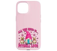 All You Need Is Pitbull Love Dog Mama GNOME For Pittie Mom Carcasa para iPhone 15