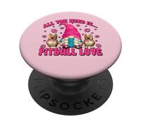 All You Need Is Pitbull Love Dog Mama GNOME For Pittie Mom PopSockets PopGrip Adhesivo