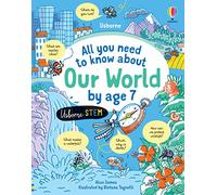 All You Need to Know about Our World by Age 7 (All You Need to Know by Age 7)