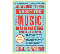 All You Need to Know About the Music Business: Eleventh Edition