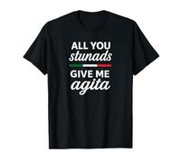 All You Stunads Me Give Agita Camiseta