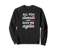 All You Stunads Me Give Agita Sudadera