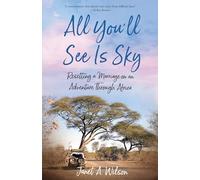 All You'll See Is Sky: Resetting a Marriage on an Adventure Through Africa