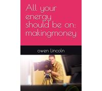 All your energy should be on: makingmoney: 12 (A guide to getting rich quickly)