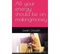 All your energy should be on: makingmoney (A guide to getting rich quickly)