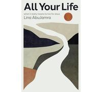 All Your Life: What It Really Means to Live for Jesus