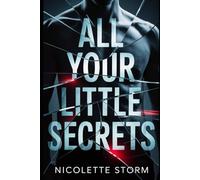 All Your Little Secrets: She Thought She Was Hunting a Killer… Until She Met One Worth Wanting.