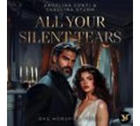 All Your Silent Tears. Du Wirst Mich Lieben - Das Hörspiel Teil 2