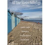 All Your Stories Anthology August 2025: For everyone to enjoy (All Your Stories Magazine)
