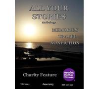 All Your Stories Anthology June 2025: Memories, Travel and Nonfiction (All Your Stories Magazine)