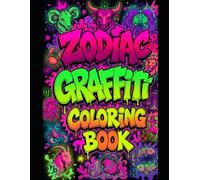 All Zodiac Signs Graffiti Coloring Book: Bold Street-Art Inspired Coloring Pages for Astrology Fans