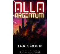 Alla Argentum: Phase 1: Invasion (The Alla Argentum Series (A Supernatural Sci-fi Alien Invasion Series))