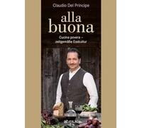 alla buona: Cucina povera - zeitgemäße Esskultur