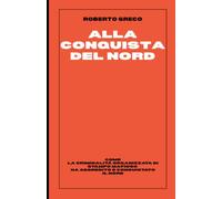 Alla conquista del nord: Come la criminalità organizzata di stampo mafioso ha aggredito e conquistato il nord