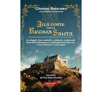 Alla corte della regina santa. In viaggio tra castelli e abbazie medievali della Gran Bretagna con Margherita di Scozia, i suoi antenati e i suoi eredi