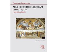 Alla corte di cinque papi. Diario 1483-1506 (La coda di paglia)